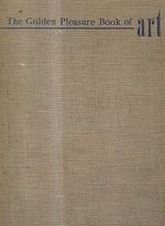 The Golden Pleasure Book of art  Understanding its magic and meaning
