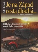 Je na Zapad  cesta dlouhazbytecna marna je touha  politicky nekorektni komentare amaterskeho prognostika