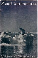 Zeme budoucnosti  V risi lednich medvedu a polarnich lisek  Prirodopisne a kulturni crty