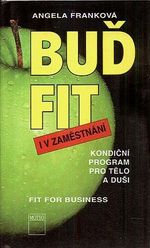 Bud fit i v zamestnani  kondicni program pro telo a dusi