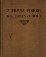 Z temna poroby k slunci svobody