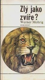 Zly jako zvire   biologicke i nebiologicke uvahy na tema agresivity