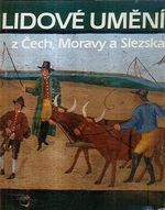 Lidove umeni z Cech Moravy a Slezska