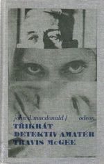 Trikrat detektiv amater Travis McGee   Tmavsi nez jantar Dlouhy levandulovy pohled Skoricova plet