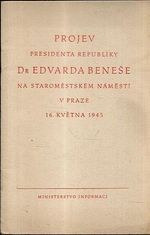 Projev presidenta republiky Dr Edvarda Benese na Staromestskem namesti v Praze 16 kvetna 1945