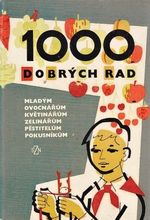1000 dobrych rad mladym ovocnarum kvetinarum zelinarum pestitelum pokusnikum