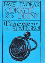 Odkryte dejiny Davnoveke Slovensko