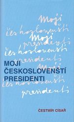 Moji ceskoslovensti presidenti