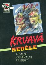 Krvava nedele a dalsi kriminalni pribehy