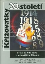 Krizovatky 20 stoleti  Svetlo na bila mista v nejnovejsich dejinach