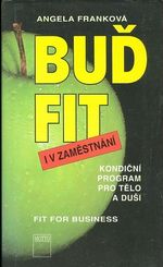 Bud fit i v zamestnani  Kondicni program pro telo a dusi