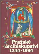 Prazske arcibiskupstvi 1344  1994 Sbornik stati o jeho pusobeni a vyznamu v ceske zemi