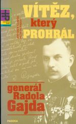Vitez ktery prohral  general Radola Gajda