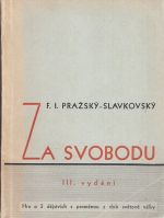 PrazskySlavkovsky F I  Za svobodu hra o 3 dejstvich s promenou z dob svetove valky