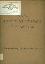 Nase Jubilejni vystava v Praze 1891