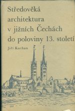Stredoveka architektura v jiznich Cechach do poloviny 13 stoleti