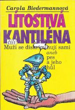 Litostiva kantilena cili Muzi se diskriminuji sami aneb pes a jeho hul