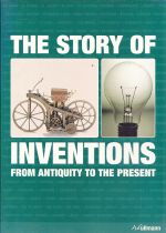 The Story of Inventions From Antiquity to the Present