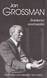 Jan Grossman  Svedectvi soucasniku