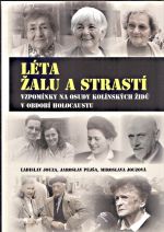 Leta zalu a strasti  Vzpominky na osudy kolinskych Zidu v obdobi holocaustu