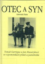 Otec a syn  Tomas Garrigue a Jan Masarykove ve vzpominkach pratel a pametniku