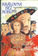 Kralovna bez koruny  Osudy ctvrte zeny krale Jindricha VIII