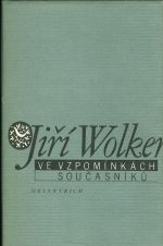 Jiri Wolker ve vzpominkach soucasniku