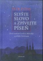 Slyste slovo a zpivejte pisen  Zivot svatych Cyrila a Metodeje a pribeh Velehradu