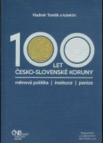 100 let Cesko  slovenske koruny u menova politika instituce penize