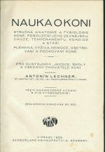 Nauka o koni  Strucna anatomie a fysiologie kone posouzeni jeho zevnejsku chuze temperementu kondice a stari Plemena vyziva nemoce osetrovani a podkovani kone Pro dustojniky jezdce skoly a vsechny chovatele koni