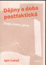 Dejiny a doba postfakticka  Eseje uvahy glosy