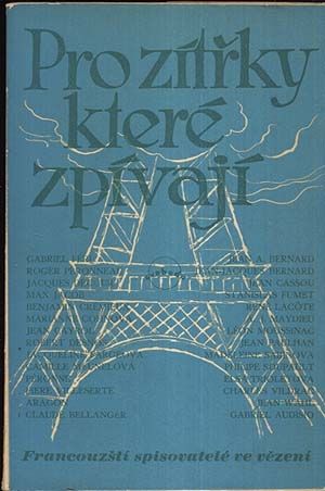 Pro zitrky ktere zpivaji Francouzsti spisovatele ve vezeni - kol | antikvariat - detail knihy