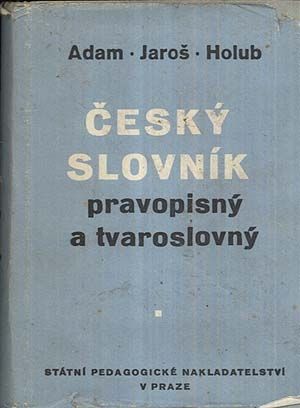 Cesky slovnik pravopisny a tvaroslovny - Adam Jaros Holub | antikvariat - detail knihy
