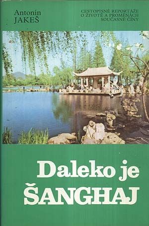 Daleko je Sanghaj - Jakes Antonin | antikvariat - detail knihy