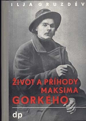 Zivot a prihody Maksima Gorkeho - Gruzdev Ilja | antikvariat - detail knihy