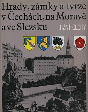Hrady zamky a tvrze v Cechach na Morave a ve Slezsku V Jizni Cechy - kolektiv | antikvariat - detail knihy