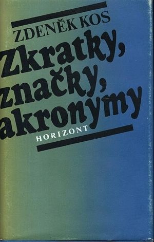 Zkratky znacky akronymy - Kos Zdenek | antikvariat - detail knihy