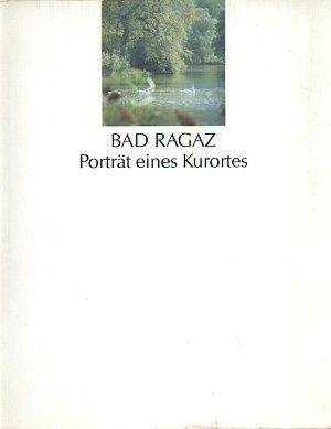 Bad Ragaz  Portrat eines Kurortes | antikvariat - detail knihy