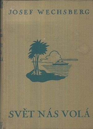 Svet nas vola  Nova cesta kolem sveta - Wechsberg Josef | antikvariat - detail knihy