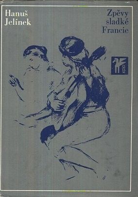 Zpevy sladke Francie - Jelinek Hanus  prelozil doplnil poznamkami | antikvariat - detail knihy