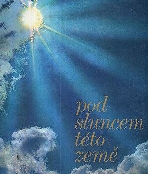 Pod sluncem teto zeme - Kolektiv autoru | antikvariat - detail knihy
