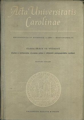 Uloha prace ve vychove  Studie o vychovnem vyznamu prace v dejinach pedagogickeho mysleni - Sedlar Richard | antikvariat - detail knihy