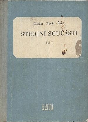 Strojni soucasti  Dil I - Pleskot J Novak V Slegl M | antikvariat - detail knihy