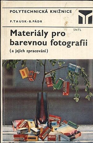 Materialy pro barevnou fotografii a jejich zpracovani - Tausk P Padr B | antikvariat - detail knihy
