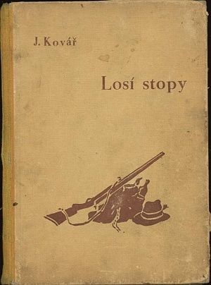 Losi stopy  Dobrodruzstvi lovce Martina a jeho losa Siki - Kovar Josef | antikvariat - detail knihy