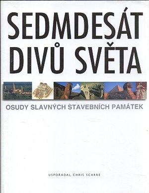 Sedmdesat divu sveta  osudy slavnych stavebnich pamatek - Scarre Chris | antikvariat - detail knihy