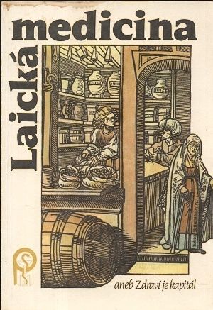 Laicka lekarna aneb Zdravi je kapital - Kissneyllbecher John Pekarek Jaroslav | antikvariat - detail knihy