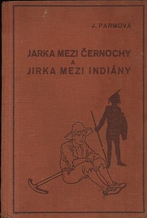 Jarka mezi cernochy a Jirka mezi Indiany - Parmova Jirina | antikvariat - detail knihy