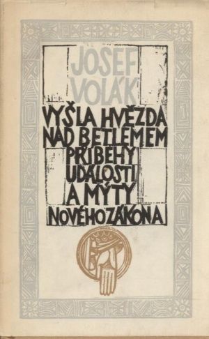 Vysla hvezda nad Betlemem  Pribehy udalosti a myty Noveho zakona - Volak Josef | antikvariat - detail knihy