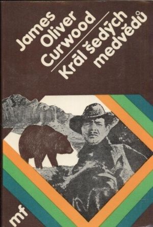 Kral sedych medvedu - Curwood James Oliver | antikvariat - detail knihy